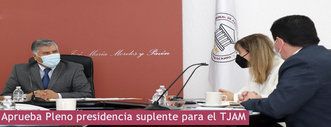 Aprueba Pleno presidencia suplente para el TJAM